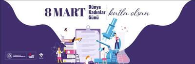 TÜBİTAK Başkanı Prof. Dr. Hasan Mandal’ın 8 Mart Dünya Kadınlar Günü Mesajı